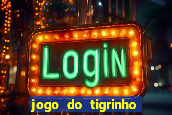 jogo do tigrinho oficial como jogar